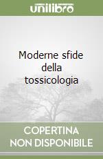 Moderne sfide della tossicologia