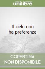 Il cielo non ha preferenze libro