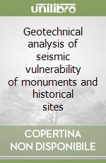 Geotechnical analysis of seismic vulnerability of monuments and historical sites libro