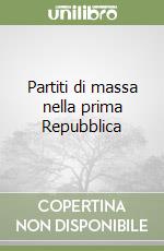 Partiti di massa nella prima Repubblica