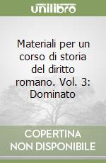 Materiali per un corso di storia del diritto romano. Vol. 3: Dominato libro