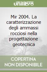 Mir 2004. La caratterizzazione degli ammassi rocciosi nella progettazione geotecnica libro