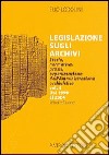 Legislazione sugli archivi. Storia, normativa, prassi, organizzazione dell'Amministrazione archivistica. Vol. 2: Dal 1998 al 2004 libro