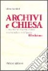 Archivi e Chiesa. Lineamenti di archivistica ecclesiastica libro