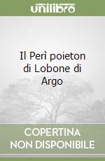 Il Perì poieton di Lobone di Argo