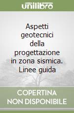 Aspetti geotecnici della progettazione in zona sismica. Linee guida libro