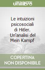 Le intuizioni psicosociali di Hitler. Un'analisi del Mein Kampf libro