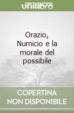 Orazio, Numicio e la morale del possibile libro