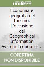 Economia e geografia del turismo. L'occasione dei Geographical Information System-Economics and geography of tourism. The opportunities presented by Geographical... libro