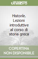 Historíe. Lezioni introduttive al corso di storia greca libro