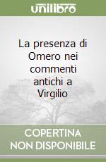 La presenza di Omero nei commenti antichi a Virgilio