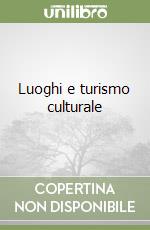 Luoghi e turismo culturale