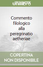 Commento filologico alla peregrinatio aetheriae libro