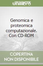 Genomica e proteomica computazionale. Con CD-ROM