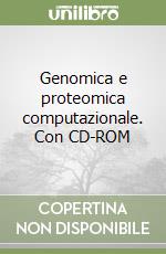 Genomica e proteomica computazionale. Con CD-ROM libro