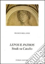 Lepos e Pathos. Studi su Catullo libro