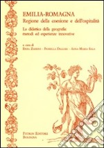 Emilia-Romagna. Regione della coesione e dell'ospitalità. La didattica della geografia. Metodi ed esperienze innovative libro