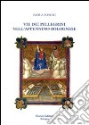 Vie dei pellegrini nell'Appennino bolognese libro