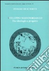 Sviluppo Mediterraneo tra ideologia e progetto libro di De Rubertis Stefano