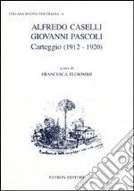 Alfredo Caselli, Giovanni Pascoli. Carteggio (1912-1920) libro