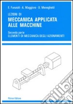 Lezioni di meccanica applicata alle macchine. Vol. 2: Elementi di meccanica degli azionamenti libro