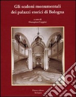 Gli scaloni monumentali dei palazzi storici di Bologna libro