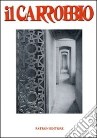 Il Carrobbio. Tradizioni, problemi, immagini dell'Emilia Romagna (2008). Vol. 34 libro