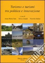 Turismo e turismi tra politica e innovazione libro