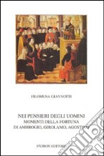 Nei pensieri degli uomini. Momenti della fortuna di Ambrogio, Girolamo, Agostino libro