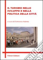 Il turismo nello sviluppo e nella politica della città libro