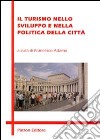 Il turismo nello sviluppo e nella politica della città libro di Adamo F. (cur.)