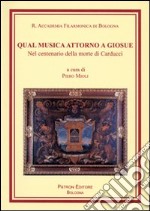 Qual musica attorno a Giosué. Nel centenario della morte di Carducci libro