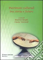 Patrimoni culturali tra storia e futuro libro