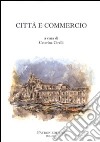 Città e commercio libro di Cirelli C. (cur.)