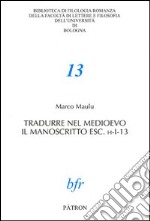 Tradurre nel Medioevo il manoscritto esc. h-I-13 libro