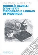 Nicolò Gavelli (1701-1777) tipografo e libraio di provincia libro