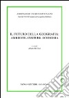 Atti del 30° Congresso geografico italiano. Il futuro della geografia: ambiente, culture, economia libro di Di Blasi A. (cur.)