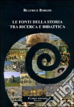 Le fonti della storia tra ricerca e didattica libro