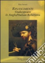 Rinascimenti. Shakespeare e anglo/italian relations. Ediz. italiana libro