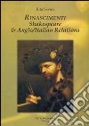 Rinascimenti. Shakespeare e anglo/italian relations. Ediz. italiana libro