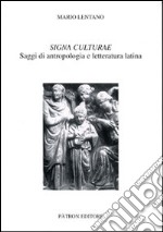 Signa culturae. Saggi di antropologia e letteratura latina libro