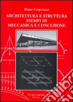 Architettura e struttura. Esempi di meccanica e concezione