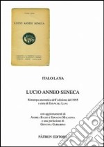 Lucio Anneo Seneca (rist. anast. 1955) libro