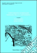 Cartografia di paesaggi. Paesaggi nella cartografia libro