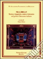 Malibran. Storia e leggenda, canto e belcanto nel primo Ottocento italiano. Con CD Audio