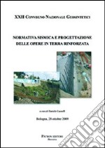 Normativa sismica e progettazione delle opere in terra rinforzata. 22° Convegno nazionale Geosintetici (Bologna 2009) libro