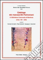 Catalogo dei manoscritti polironiani. Vol. 2: Biblioteca comunale di Mantova (Mss. 101-225) libro