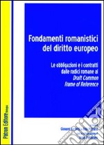 Fondamenti romanistici del diritto europeo. Vol. 1: Le obbligazioni e i contratti dalle radici romane al draft common frame of reference libro