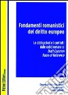 Fondamenti romanistici del diritto europeo. Vol. 1: Le obbligazioni e i contratti dalle radici romane al draft common frame of reference libro