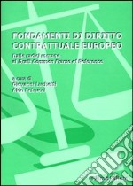 Fondamenti di diritto contrattuale europeo. Dalle radici romane al draft common frame of reference libro